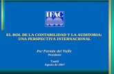 EL ROL DE LA CONTABILIDAD Y LA AUDITORIA: UNA PERSPECTIVA INTERNACIONAL Por Fermín del Valle PresidenteTandil Agosto de 2007.