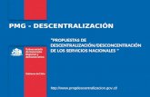 PMG - DESCENTRALIZACIÓN “PROPUESTAS DE DESCENTRALIZACIÓN/DESCONCENTRACIÓN DE LOS SERVICIOS NACIONALES "