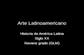 Arte Latinoamericano Historia de América Latina Siglo XX Noveno grado (GLM)