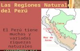 Las Regiones Naturales del Perú El Perú tiene muchas y variadas riquezas naturales ¡CUIDÉMOSLAS! Mar de Grau.