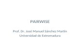 PAIRWISE Prof. Dr. José Manuel Sánchez Martín Universidad de Extremadura.