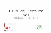 Club de Lectura Fácil Biblioteca de Rubí. Introducción Población : Rubí 74.468 habitantes. Duodécima ciudad de la provincia Barcelona. Sector industrial.