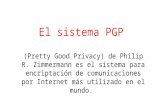 El sistema PGP (Pretty Good Privacy) de Philip R. Zimmermann es el sistema para encriptación de comunicaciones por Internet más utilizado en el mundo.