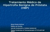 Tratamiento Médico de Hipertrofia Benigna de Próstata (HBP) Borja Azaola Estevez Médico de Familia. Sección Evaluación y Calidad Asistencial Temas Candentes.