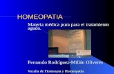HOMEOPATIA Materia médica pura para el tratamiento agudo. Fernando Rodríguez-Millán Oliveres Vocalía de Fitoterapia y Homeopatía.