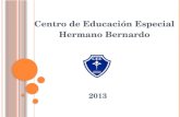 2013 Centro de Educación Especial Hermano Bernardo.