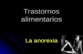 Trastornos alimentarios La anorexia FACTORES componentes químicos en el cerebro predisponen a algunas personas a sufrir de ansiedad, perfeccionismo,