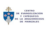 CENTRO DE EVANGELIZACIÓN Y CATEQUESIS DE LA ARQUIDIÓCESIS DE MANIZALES.