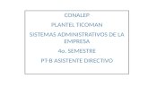 CONALEP PLANTEL TICOMAN SISTEMAS ADMINISTRATIVOS DE LA EMPRESA 4o. SEMESTRE PT-B ASISTENTE DIRECTIVO.