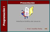 Programación I :: Prof. Yeniffer Peña Programación I Interface Gráfica de Usuario Presentación.