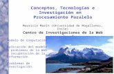 Conceptos, Tecnologías e Investigación en Procesamiento Paralelo Mauricio Marín (Universidad de Magallanes, Chile) Centro de Investigaciones de la Web.