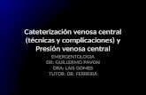 Cateterización venosa central (técnicas y complicaciones) y Presión venosa central EMERGENTOLOGIA DR: GUILLERMO PAVON DRA: LAIS GOMES TUTOR: DR. FERREIRA.