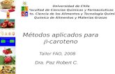 Métodos aplicados para  -caroteno Dra. Paz Robert C. Universidad de Chile Facultad de Ciencias Químicas y Farmacéuticas Dpto. Ciencia de los Alimentos.