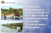 Propuesta Metodológica para construir un Plan Nacional de Adaptación ante el Cambio Climático para Nicaragua RAAN – Nic. Abril 2013.
