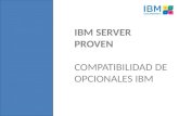 IBM SERVER PROVEN COMPATIBILIDAD DE OPCIONALES IBM.