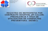 REGISTRO DE NEFROPATIA POR CONTRASTE HOSPITAL JM CULLEN. PREVALENCIA Y TASA DE UTILIZACION DE CONDUCTAS PREVENTIVAS. (RENEC) CONSEJO ARGENTINO DE RESIDENTES.