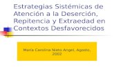 Estrategias Sistémicas de Atención a la Deserción, Repitencia y Extraedad en Contextos Desfavorecidos María Carolina Nieto Angel, Agosto, 2002.