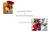 Quechua en Perú y Guaraní en Paraguay Sara Serrano.