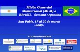 Misión Comercial Multisectorial (MCM) a BRASIL - Semana Argentina San Pablo, 17 al 20 de marzo -2009- CO-ORGANIZADORES.