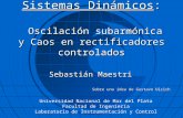 Universidad Nacional de Mar del Plata Facultad de Ingeniería Laboratorio de Instrumentación y Control Sistemas Dinámicos: Oscilación subarmónica y Caos.