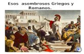 Esos asombrosos Griegos y Romanos.. Los primeros griegos Llegan al peloponeso hacia el año 2000 a.c. los dorios invaden luego grecia y se van formando.