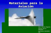 Materiales para la Aviación Luís Arévalo Nogales Álvaro García González Guillermo Hernández Gil Iván Molina Ramos.