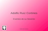 Adolfo Ruiz Cortines Eventos de su Sexenio. Adolfo Ruiz Cortines 1952 1 de diciembre. –Protesta como presidente de la República el Sr. Adolfo Ruiz Cortines.
