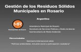 Gestión de los Residuos Sólidos Municipales en Rosario Municipalidad de Rosario Argentina Intendencia Municipal de Rosario Secretaría de Servicios Públicos.