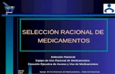 DIGEMID Equipo de Uso Racional de Medicamentos – Selección Racional08-05-2007 SELECCIÓN RACIONAL DE MEDICAMENTOS Selección Racional Equipo de Uso Racional.