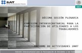Comisión Intersecretarial para la Participación de Utilidades a los Trabajadores INFORME DE ACTIVIDADES 2007 DÉCIMA SESIÓN PLENARIA COMISIÓN INTERSECRETARIAL.