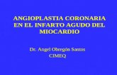 ANGIOPLASTIA CORONARIA EN EL INFARTO AGUDO DEL MIOCARDIO Dr. Angel Obregón Santos CIMEQ.