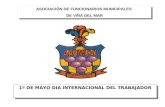 ASOCIACIÓN DE FUNCIONARIOS MUNICIPALES DE VIÑA DEL MAR ASOCIACIÓN DE FUNCIONARIOS MUNICIPALES DE VIÑA DEL MAR 1º DE MAYO DIA INTERNACIONAL DEL TRABAJADOR.
