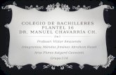 COLEGIO DE BACHILLERES PLANTEL 16 DR. MANUEL CHAVARRÍA CH. Profesor: Víctor Amazende Integrantes: Méndez Jiménez Abraham Hazel Arce Flores Astgard Geovanni.
