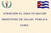 ATENCIÓN AL ADULTO MAYOR MINISTERIO DE SALUD PÚBLICA CUBA.