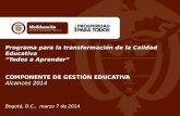 Programa para la transformación de la Calidad Educativa “Todos a Aprender” Alcances 2014 Bogotá, D.C., marzo 7 de 2014 Programa para la transformación.