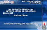1er. REGISTRO FEDERAL de INFARTO AGUDO DE MIOCARDIO 2002-2003 Prueba Piloto Comité de Cardiopatía Isquémica 1er. REGISTRO FEDERAL de INFARTO AGUDO DE MIOCARDIO.