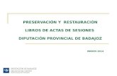 PRESERVACIÓN Y RESTAURACIÓN LIBROS DE ACTAS DE SESIONES DIPUTACIÓN PROVINCIAL DE BADAJOZ MARZO 2014.