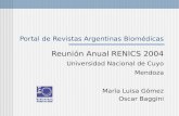 Portal de Revistas Argentinas Biomédicas Reunión Anual RENICS 2004 Universidad Nacional de Cuyo Mendoza María Luisa Gómez Oscar Baggini.