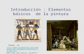Introducción : Elementos básicos de la pintura ttp:// lenguaje-artstico-la-pintura Modificado para Arte en la Cultura por.