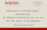Seminario Internacional Evaluación de Buenas Prácticas en el uso de TIC para la Enseñanza Málaga, diciembre de 2008.