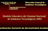 Coordinación Sectorial de Normatividad Académica SECRETARÍA DE EDUCACIÓNPÚBLICA SUBSECRETARÍA DE EDUCACIÓN E INVESTIGACIÓN TECNOLÓGICAS SEP Modelo Educativo.