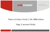 Ing. Benjamin Ojeda / Ing. Lorena Ortiz Nueva Linea Serie 2 de Hikvision Ing. Lorena Ortiz.
