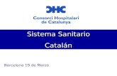 Sistema Sanitario Catalán Barcelona 19 de Marzo. Sistema de salud español Características Cobertura universal a todos los ciudadanos GRATUITO Financiación.
