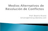 Prof. Beatriz Rivero brivero@imeryurdaneta.com.  Medios Alternativos, ideas generales  El Conflicto  Negociación  Mediación  Arbitraje.