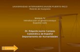 UNIVERSIDAD INTERAMERICANADE PUERTO RICO Recinto de Guayama Módulo IV Introducción al género ensayo Español 1101 Dr. Edgardo Jusino Campos Catedrático.