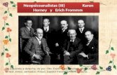 Neopsicoanalistas (III) Karen Horney y Erich Frommm De izquierda a derecha, de pie: Otto Rank, Karl Abraham, Max Eitingon, Ernest Jones; sentados: Freud,
