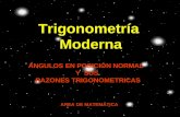 Trigonometría Moderna AREA DE MATEMÁTICA ÁNGULOS EN POSICIÓN NORMAL Y SUS RAZONES TRIGONOMETRICAS.