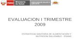 EVALUACION I TRIMESTRE 2009 ESTRATEGIA SANITARIA DE ALIMENTACION Y NUTRICION SALUDABLE - ESANS.