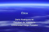 Ética Darío Rodríguez M. Facultad de Ingeniería Universidad Diego Portales.