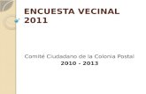 ENCUESTA VECINAL 2011 Comité Ciudadano de la Colonia Postal 2010 - 2013.